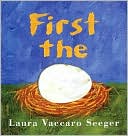 First The Egg by Laura Vaccaro Seeger